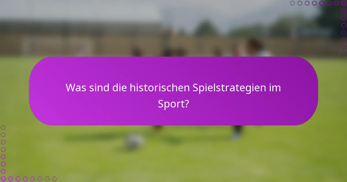Was sind die historischen Spielstrategien im Sport?