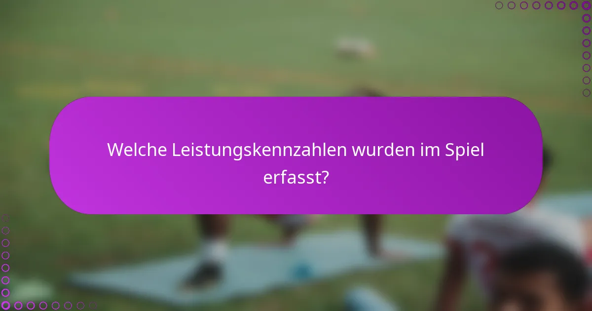 Welche Leistungskennzahlen wurden im Spiel erfasst?