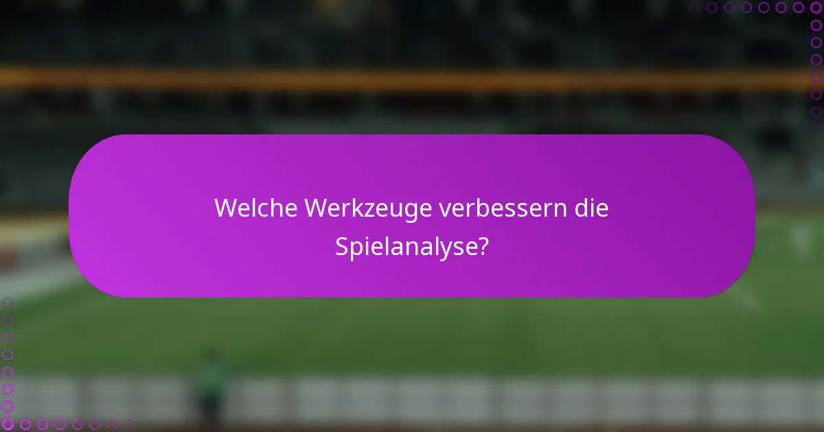 Welche Werkzeuge verbessern die Spielanalyse?