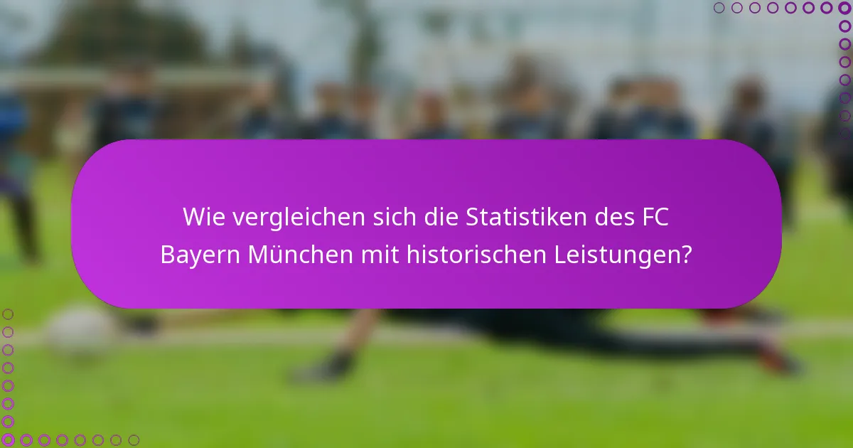 Wie vergleichen sich die Statistiken des FC Bayern München mit historischen Leistungen?